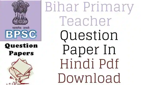 Bihar Primary Teacher Question Paper In Hindi Pdf Download